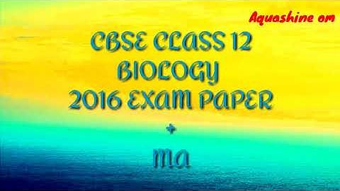 CBSE class 12 biology 2016 question paper |physics previous year paper