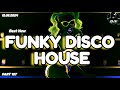 Best new funky disco house mix  djv groove energy 12052024 funky remix popmusic housemusic