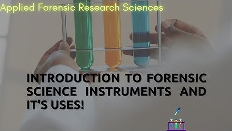 Introduction to Forensic Science Instruments and it