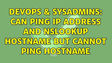 DevOps & SysAdmins: Can ping IP address and nslookup hostname but cannot ping hostname