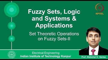 Lecture 11 - Set Theoretic Operation on Fuzzy Sets By Prof. Nishchal K.Verma