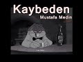 KAYBEDEN - MUSTAFA MEDİN COVER (EMİR CAN İĞREK)