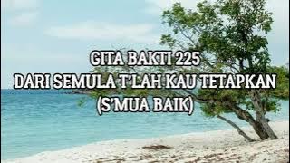 DARI SEMULA T'LAH KAU TETAPKAN (S'MUA BAIK) | GB 225