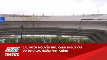 CẦU VỰƠT NGUYỄN HỮU CẢNH BỊ ĐỨT CÁP DỰ ỨNG LỰC NGẦM NHỊP CHÍNH| HTV TIN TỨC