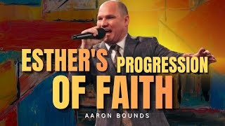Aaron Bounds - ESTHER'S PROGRRSSION OF FAITH