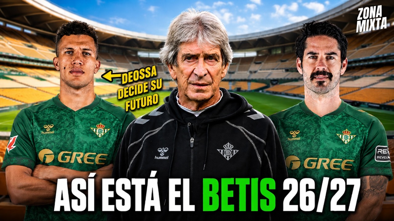 ASÍ ESTÁ EL BETIS: SORPRESAS, MERCADO ATASCADO Y RECUPERACIONES (Deossa, Riquelme, Isco, Antony...)