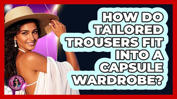 How Do Tailored Trousers Fit Into A Capsule Wardrobe? - Glam Girl's Closet