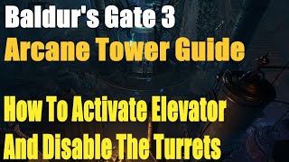 Baldur's Gate 3, How To Activate Elevator And Disable The Turrets, Arcane Tower Guide