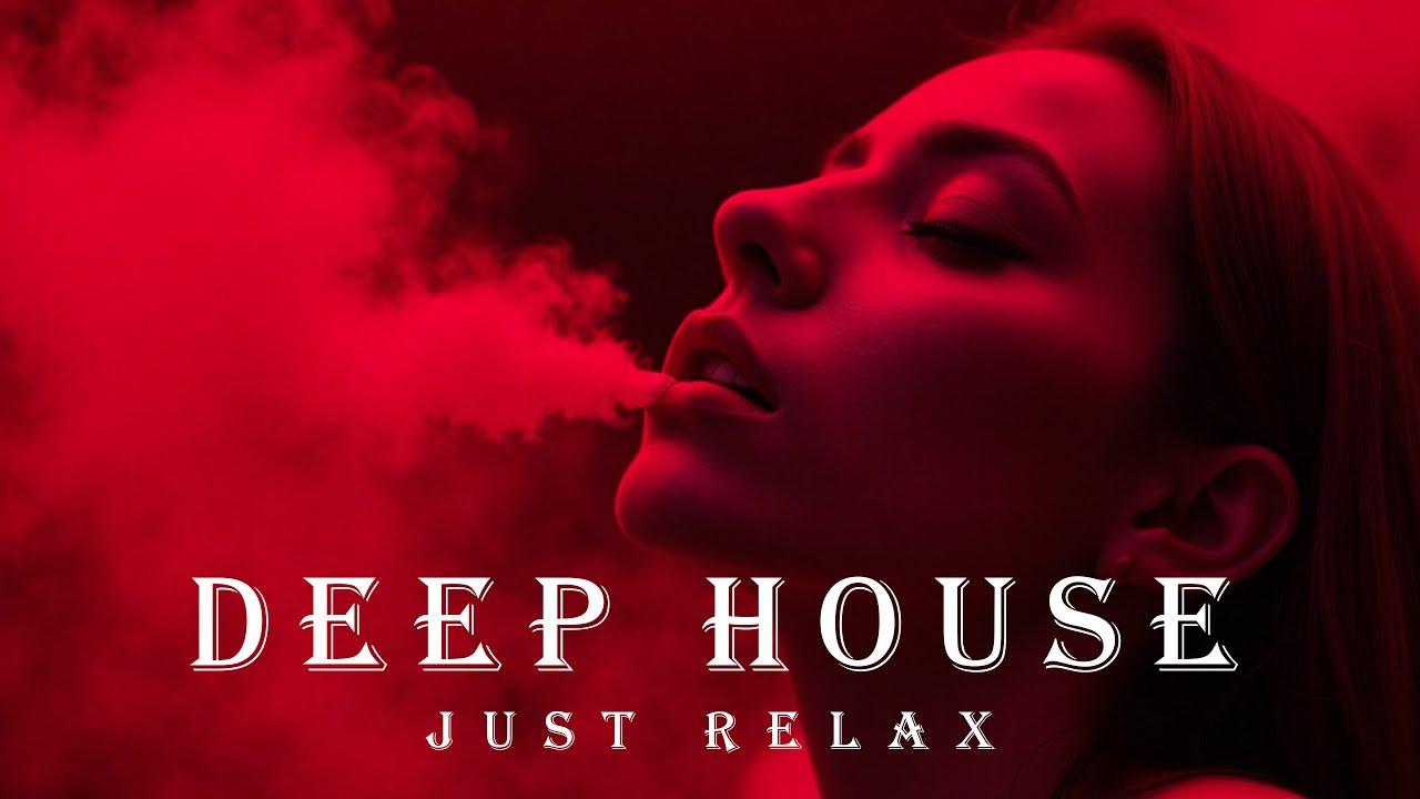 Smoke Mood - Just Relax | Chill House & Deep House Mix 🎧 Chill / Night Shift Mood / Stress Relief