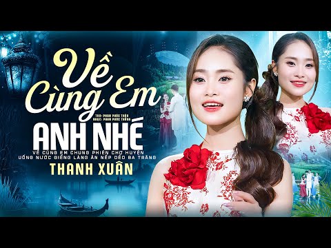 Về Cùng Em Anh Nhé - Thanh Xuân | Nhạc Xứ Nghệ Hay Nhất 2025