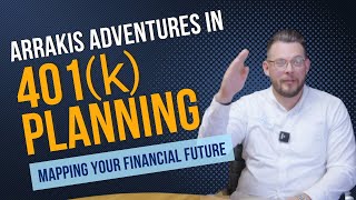Arrakis Adventures in 401(k) Planning: Mapping Your Financial Future