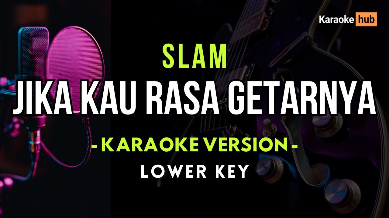 Jika Kau Rasa Getarnya - Slam (Karaoke Lower Key)