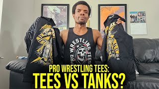 Pro Wrestling Tees: Tees vs Tanks...Minor Differences.