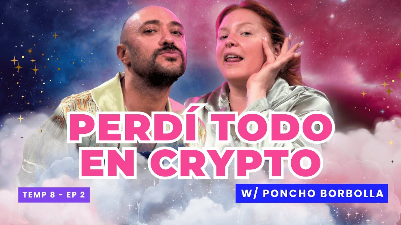 ¡Perdí Todo En Crypto! 😭 Ft. Poncho Borbolla - T8E02 #podcast #chisme