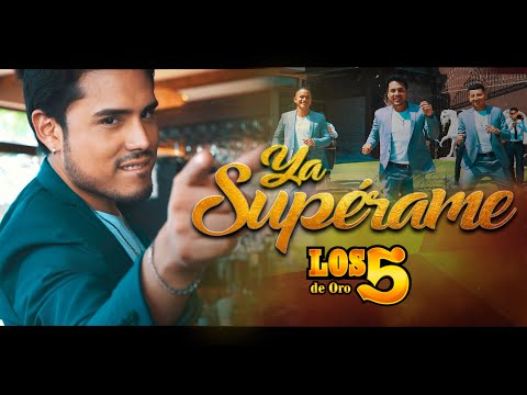 Los 5 de Oro - Ya Supérame (Videoclip Oficial)