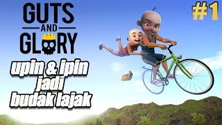 GUTS AND GLORY #1 | UPIN & IPIN JADI BUDAK LAJAK