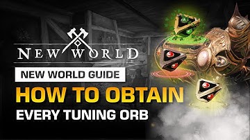 HOW TO OBTAIN EVERY TUNING ORB IN NEW WORLD | NEW WORLD GUIDE