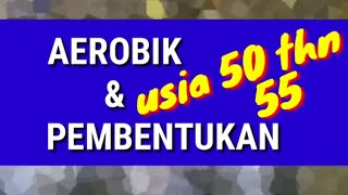 AEROBIK PEMBENTUKAN utk usia 50-55thn | Tinydance