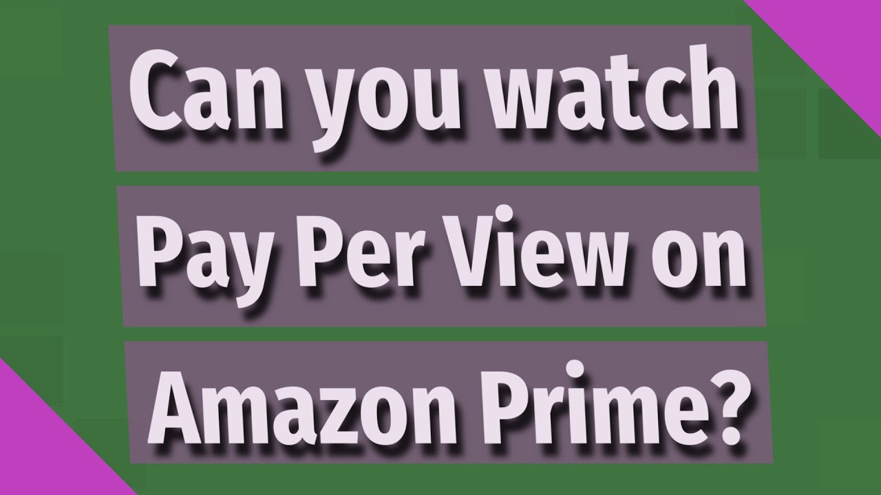 Can you watch Pay Per View on Amazon Prime? - YouTube
