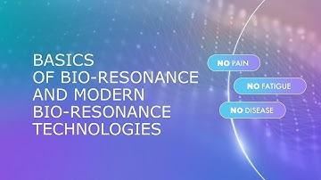 Basics of bio-resonance and modern bio-resonance technologies