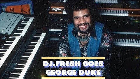 DJ.Fresh Goes #georgeduke  (A Vibe Called Fresh)