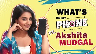 What’s On My Phone Ft. Akshita Mudgal | India Forums