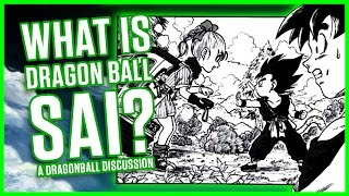 WHAT IS DRAGON BALL SAI? | A Dragonball Discussion