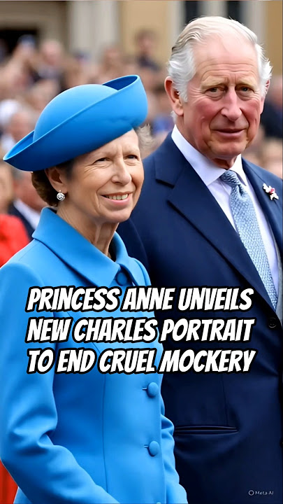 Princess Anne Unveils New Charles Portrait to End Cruel Mockery #royal #kingcharles #anne #diana