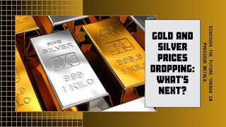 Gold & Silver Prices Dropping: What's Next For Precious Metals?