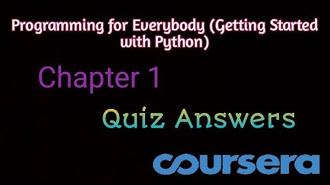 Programming for Everybody (Getting Started with Python) - Chapter 1 Quiz Answers - Coursera