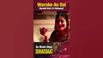 Waroke Ao Gol Da Wada Shpa Suhagraat Pashtoflix 