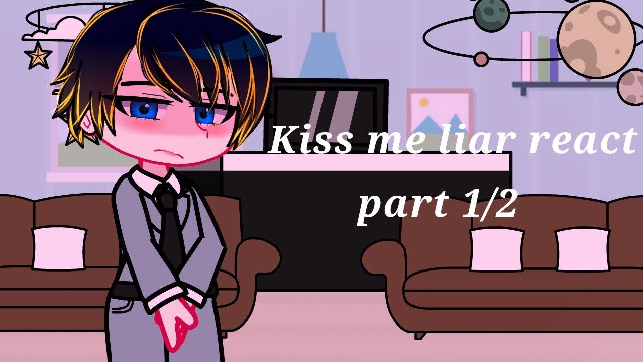 Kiss me liar react || part 1/2 || BL manhwa || gacha club || rushed || read desc ||