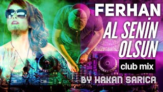 Ferhan - Al Senin Olsun (Club Mix) Resimi