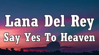 Lana Del Rey - Say Yes To Heaven (Lyrics)