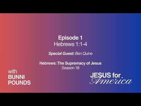 Hebrews 1:1-4 | The Supremacy of Jesus | Jesus for America with Ben Quine | April 13, 2026