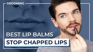 How To Stop Chapped Lips | Best Lip Balms For Men
