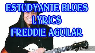 ESTUDYANTE BLUES | LYRICS | FREDDIE AGUILAR