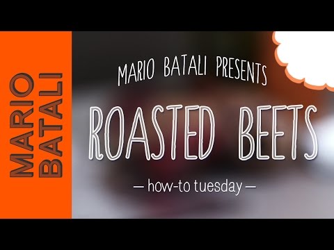 Mario Batali's How-To Tuesday: Roasted Beets