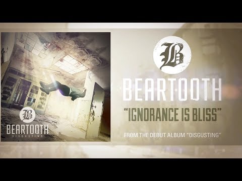 Beartooth (+) Ignorance Is Bliss