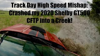 Crashed my 2020 GT500 CFTP into a Creek HighSpeed at the Track!