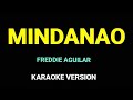 MINDANAO KARAOKE VERSION FREDDIE AGUILAR MINDANAO KARAOKE VERSION FREDDIE AGUILAR