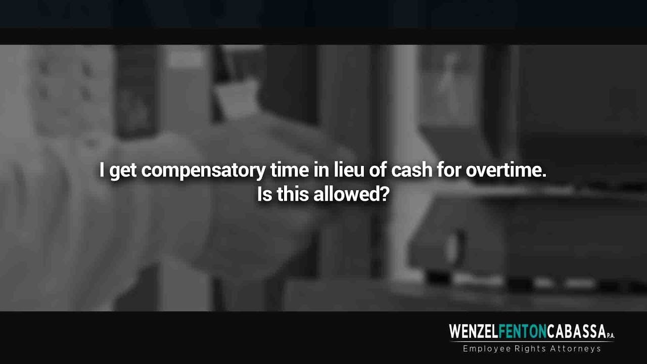 I get compensatory time in lieu of cash for overtime. Is this allowed?
