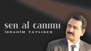 İbrahim Tatlıses - Sen Al Canımı Official Audio Video