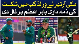 Mickey Arthur blames Babar Azam for World Cup defeat - Aaj News