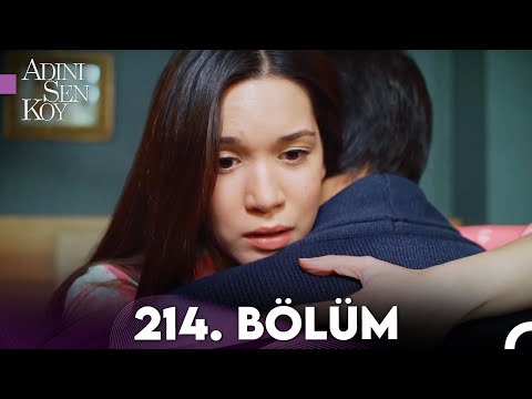 Adını Sen Koy 214 Bölüm Uzun Versiyon 