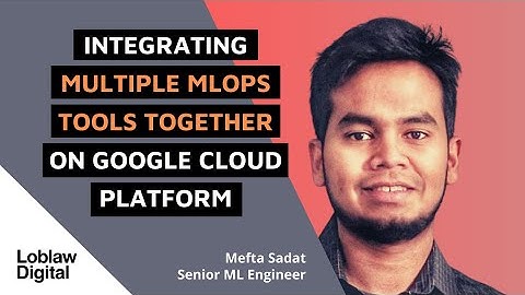 Integrating multiple MLOps tools together on Google Cloud Platform