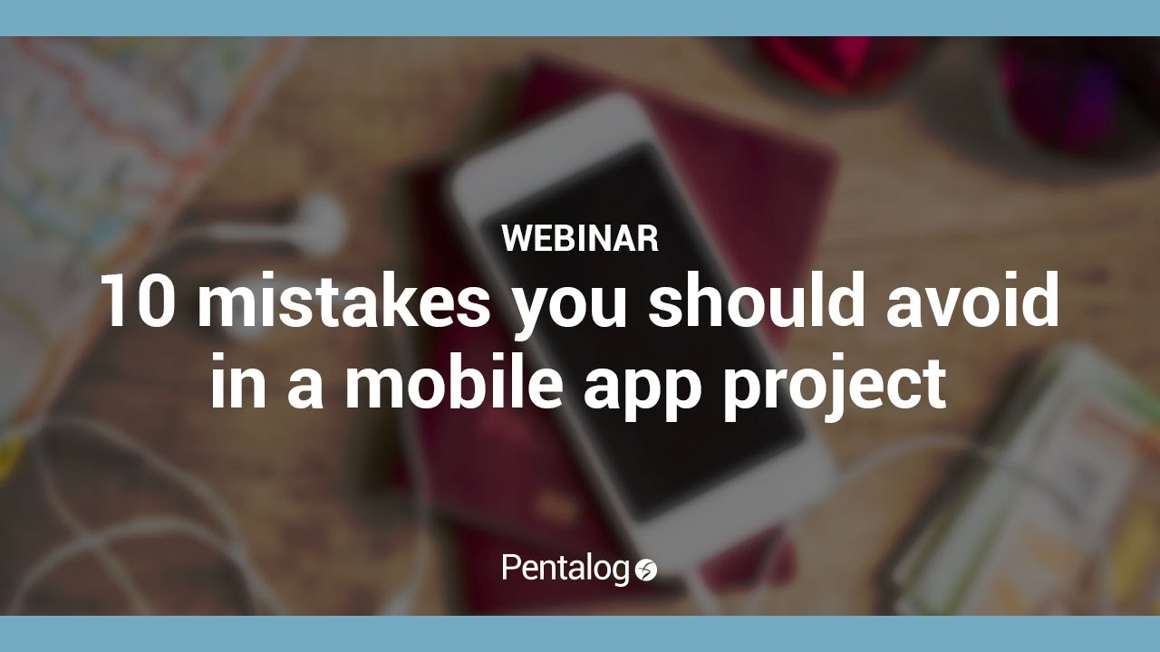 10 Mistakes to Avoid in Mobile App Development