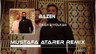 Okan & Volkan - Bazen ( Mustafa Atarer Remix )