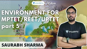 ENVIRONMENT FOR MPTET/REET/UPTET part 5 | EVS | Unacademy Vidya