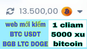 WEB MỚI KIẾM 5 ĐỒNG COIN - BTC - LTC - USDT - DOGE - DGB 100% FREE - RÚT VỀ VÍ WALLET MIỄN PHÍ.